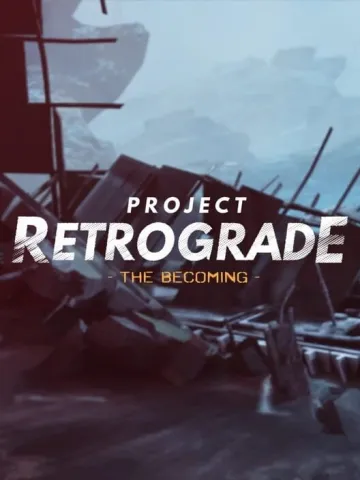Project Retrograde: The Becoming