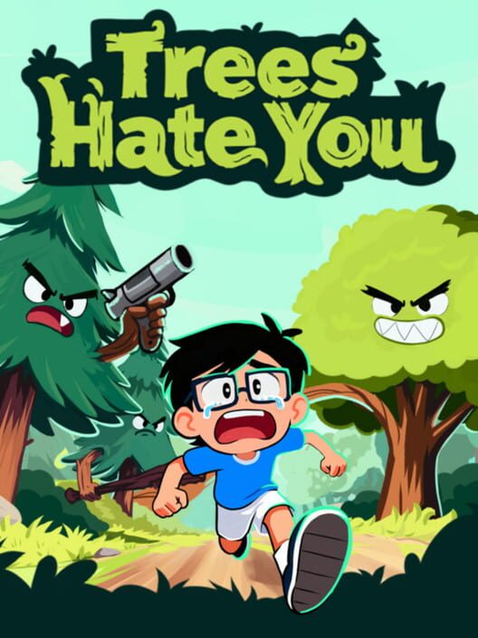 Trees Hate You