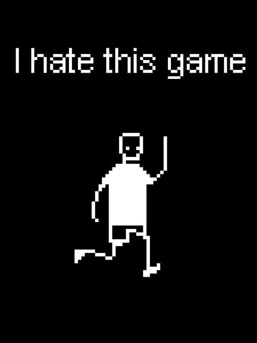 I hate this game