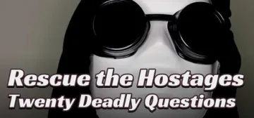 Rescue the Hostages: Twenty Deadly Questions