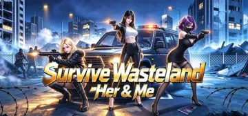 Survive Wasteland: Her & Me